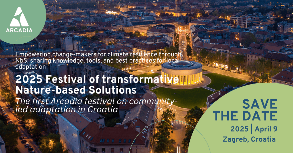 ARCADIA - Festival of transformative Nature-based Solutions, Zagreb 9.4.2025.